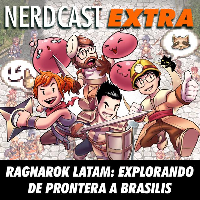 NerdCast Oferecido por Ragnarok Online LATAM - Ragnarok LATAM: explorando de Prontera a Brasilis - podcast episode cover