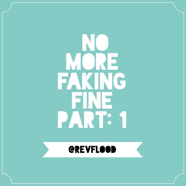 Episode 7: No More Faking Fine Part: 1 - podcast episode cover
