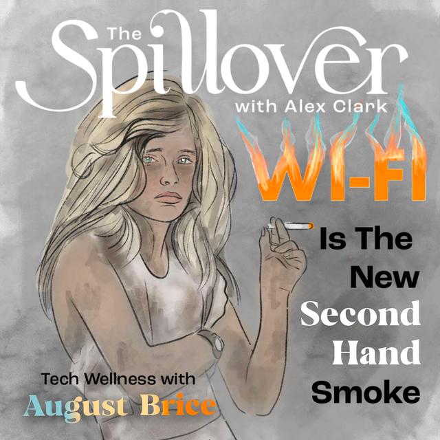 “Wifi Is The New Second Hand Smoke.” -Tech Wellness With August Brice - podcast episode cover