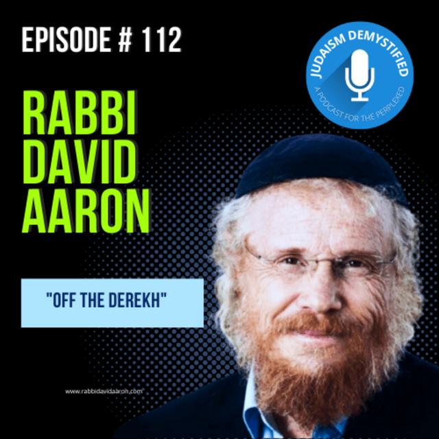 Episode 112: Rabbi David Aaron "Off the Derekh" - podcast episode cover