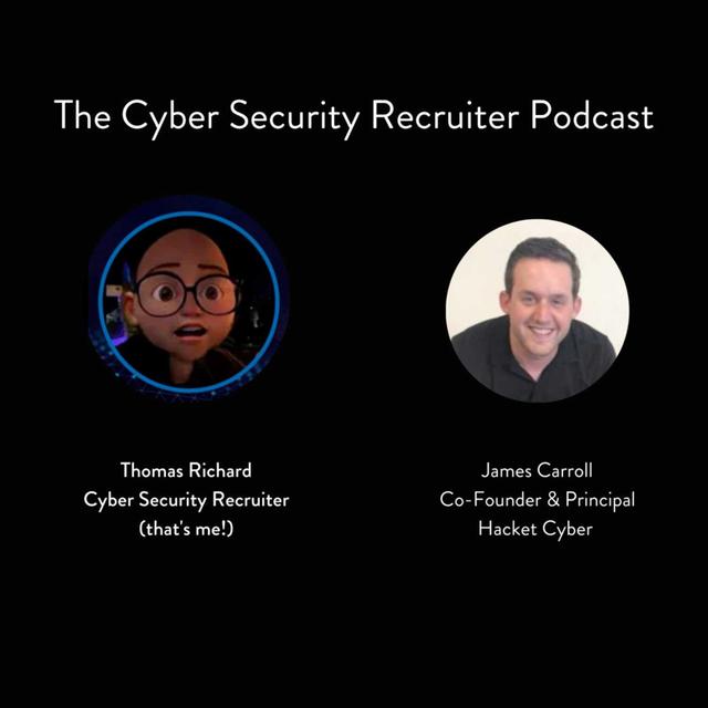 Thomas Richard talks to James Carroll, Co-Founder & Principal, Hacket Cyber - podcast episode cover