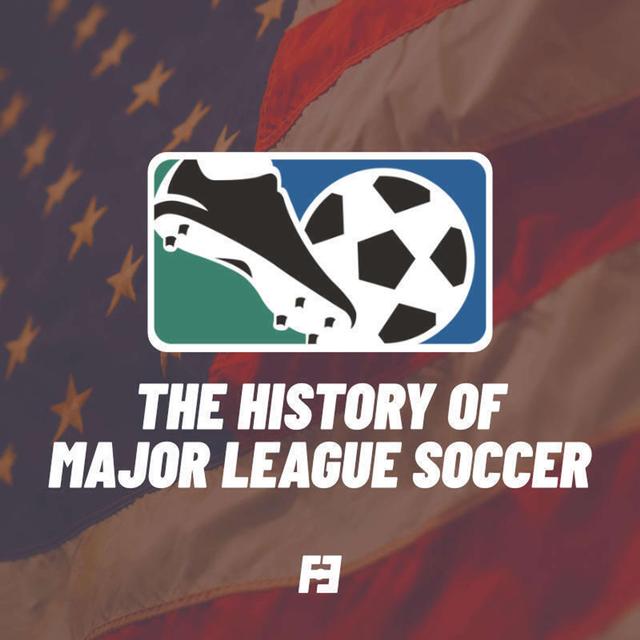 The History of Major League Soccer - podcast episode cover