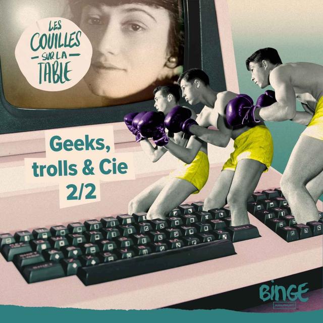 Geeks, trolls & Cie (2/2) - podcast episode cover