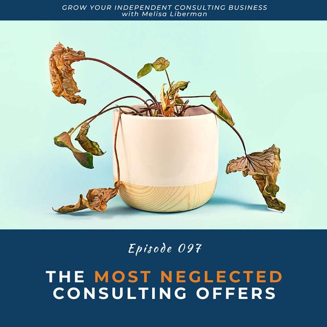EP. 097 The Most Neglected Consulting Offers - podcast episode cover