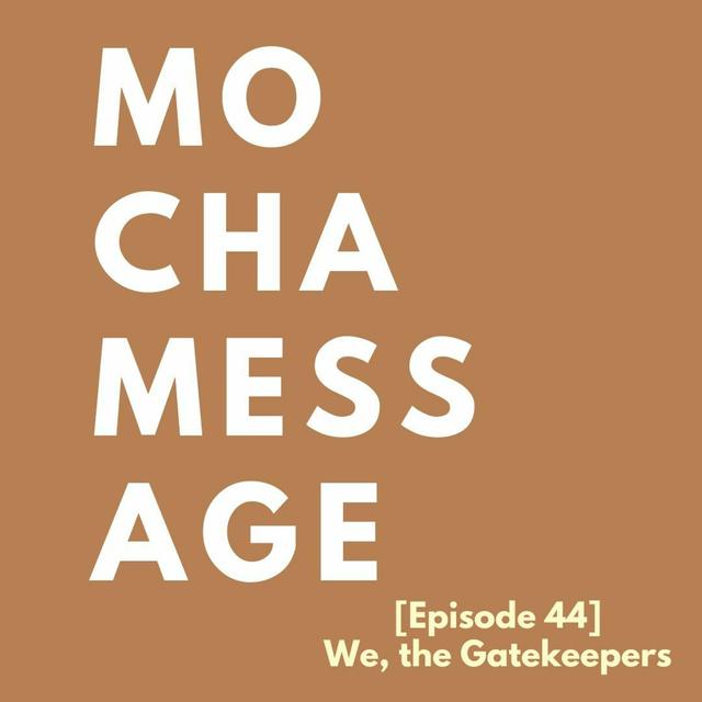 [Episode 44] We, The Gatekeepers - podcast episode cover