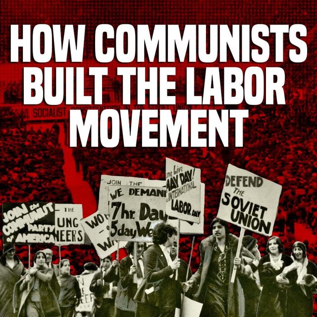 Class War Pt.2 - How Communists Built the Labor Movement - podcast episode cover