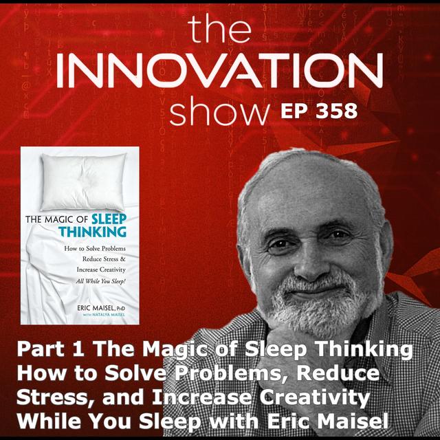 The Magic of Sleep Thinking Part 1 with Eric Maisel - podcast episode cover