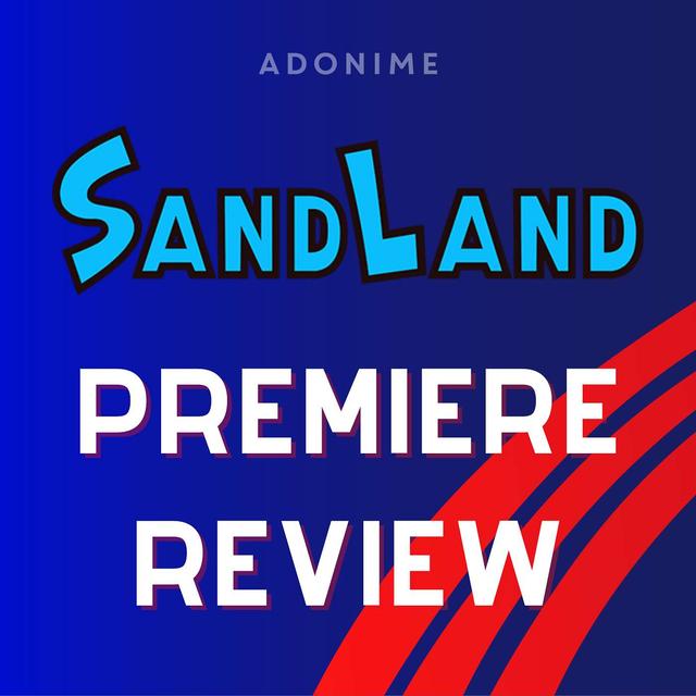 Premiere Review: Sand Land: The Series - podcast episode cover
