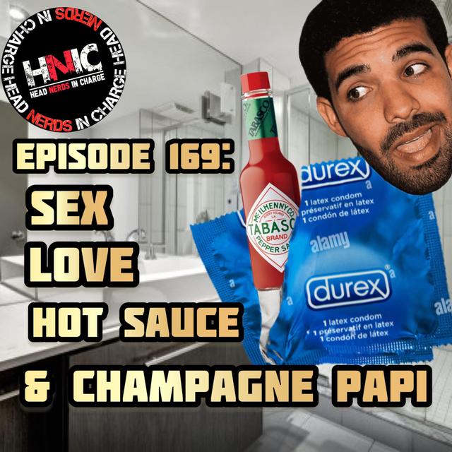 EPISODE 169: Sex, Love, Hot Sauce & Champagne Papi - podcast episode cover