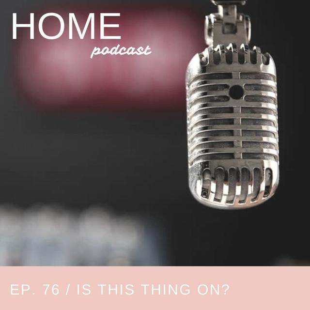 Episode 76: Is This Thing On? - podcast episode cover