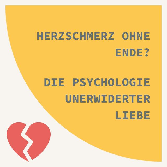 Herzschmerz ohne Ende? Die Psychologie unerwiderter Liebe - podcast episode cover