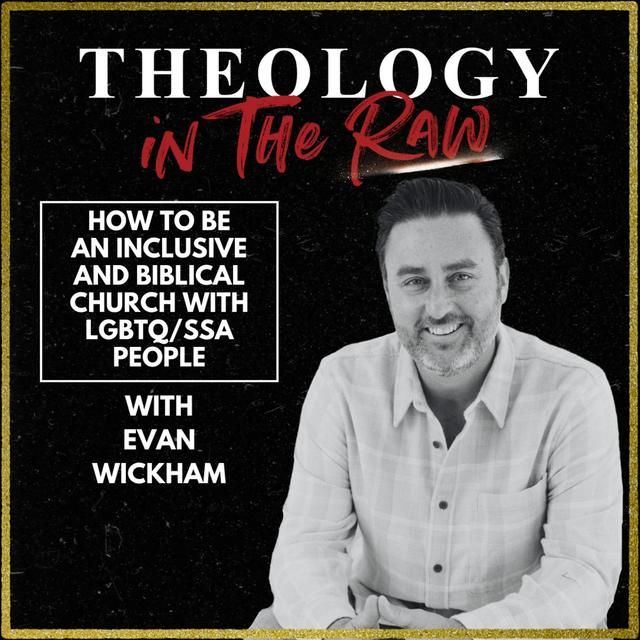 S2 Ep1145: How to Be an Inclusive and Biblical Church with LGBTQ/SSA People: Evan Wickham - podcast episode cover