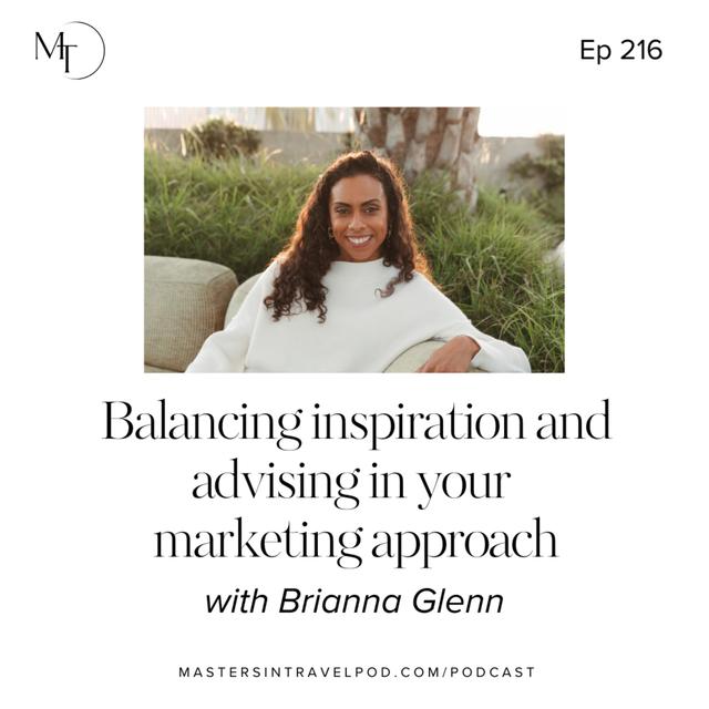 Ep 216 Balancing inspiration and advising in your marketing approach - podcast episode cover