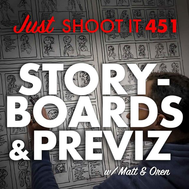 Storyboarding & Previz w/Matt & Oren - Just Shoot It 451 - podcast episode cover