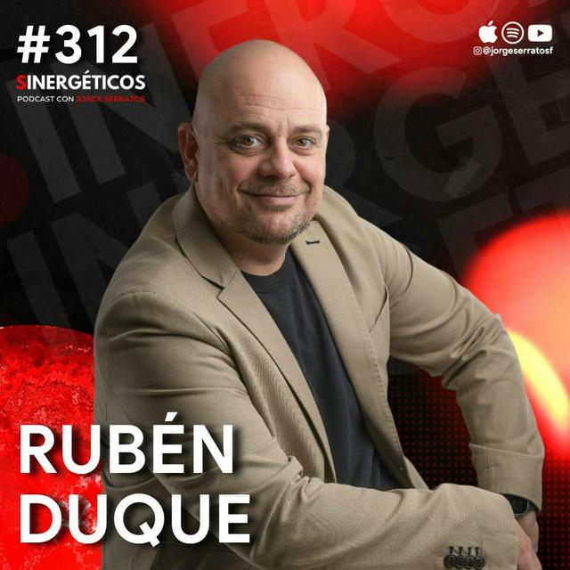 Crea un EQUIPO de ALTO RENDIMIENTO en tu empresa y gana más | Ruben Duque | #312 SINERGÉTICOS - podcast episode cover