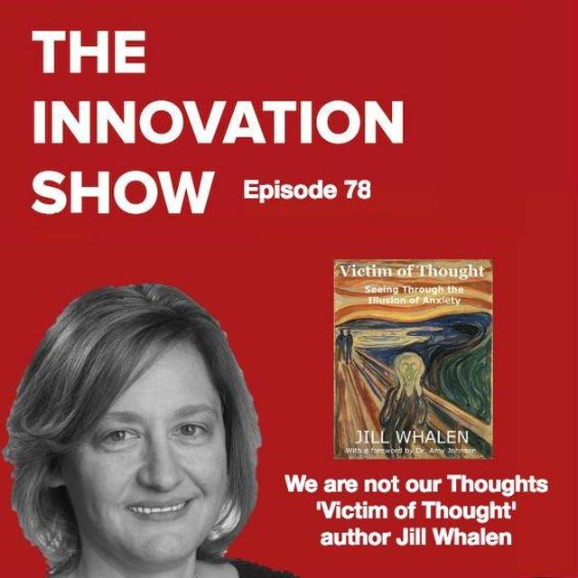 EP 78 - Victims of Thought - We are not our Thoughts with Jill Whalen - podcast episode cover