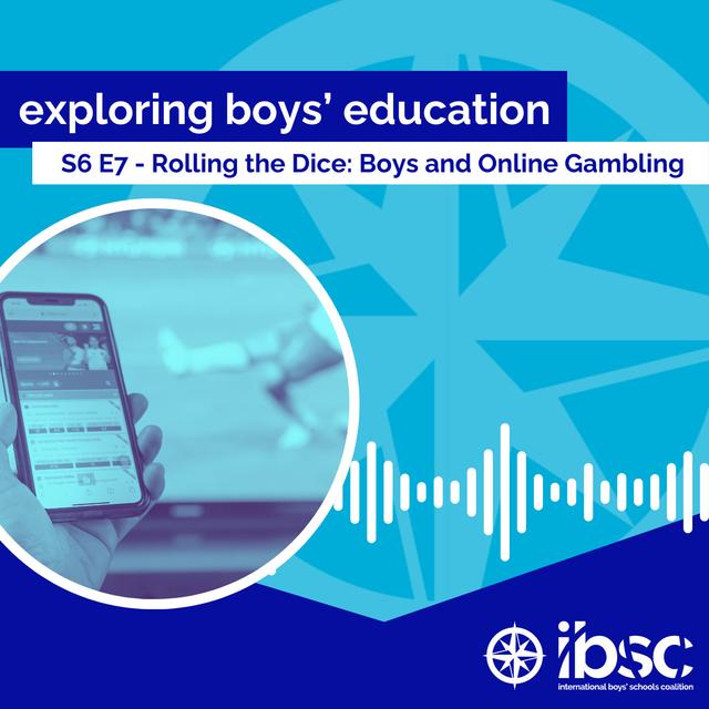 S6/Ep.07 - Rolling the Dice: Boys and Online Gambling - podcast episode cover