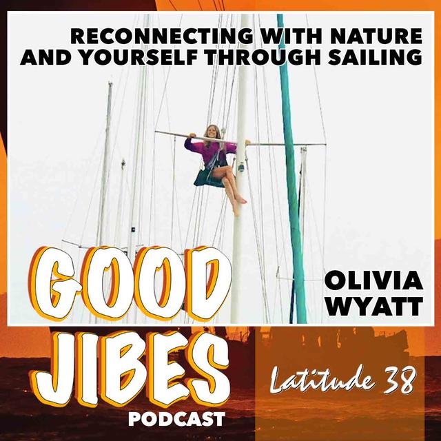 Olivia Wyatt on Reconnecting With Nature and Yourself Through Sailing - podcast episode cover