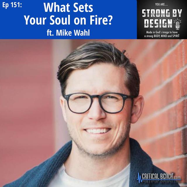 Ep 151 What Sets Your Soul on Fire? ft. Mike Wahl - podcast episode cover