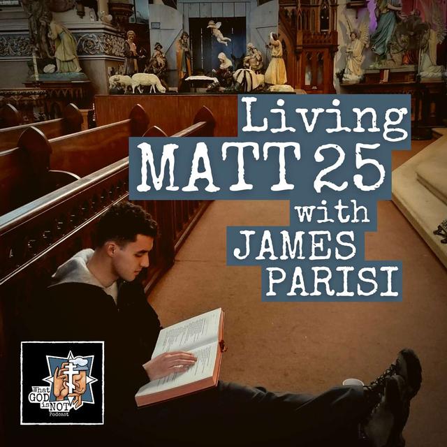 Living Matt 25 with James Parisi - podcast episode cover