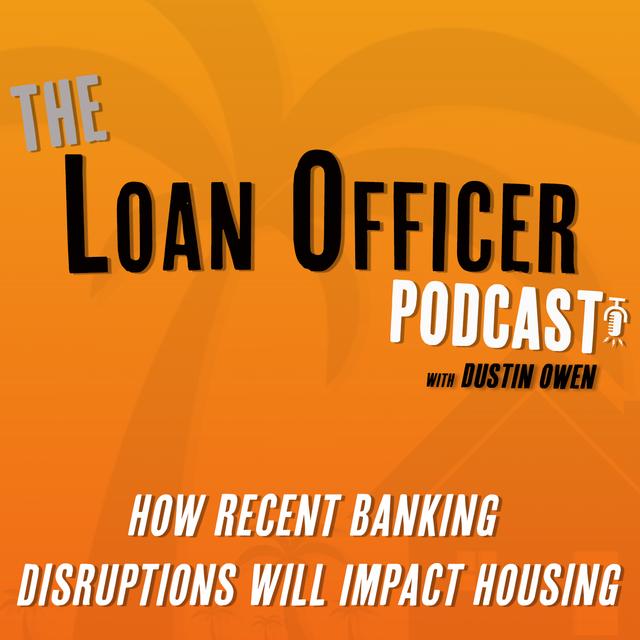 Episode 353: How Recent Banking Disruptions Will Impact Housing - podcast episode cover
