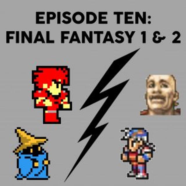 Episode 10 – Final Fantasy 1 & 2 - podcast episode cover