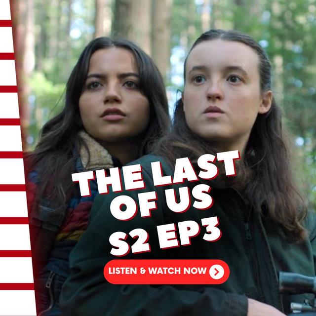 The Last of Us | Season 2 Ep 3 Review - podcast episode cover
