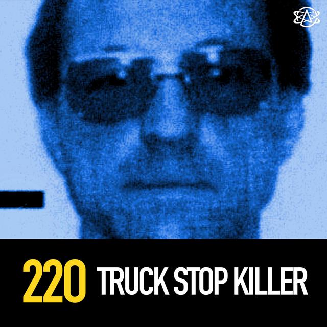 220 - The Truck Stop Killer: Robert Ben Rhoades - podcast episode cover