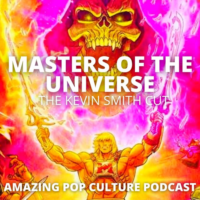 Masters of the Universe: the Kevin Smith Cut - podcast episode cover