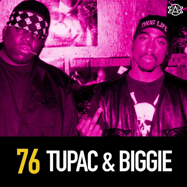 76 - Tupac & Biggie: Fame, Money, & Murder - podcast episode cover