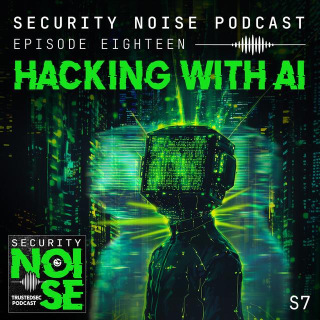 7.18 - Hacking with AI - podcast episode cover