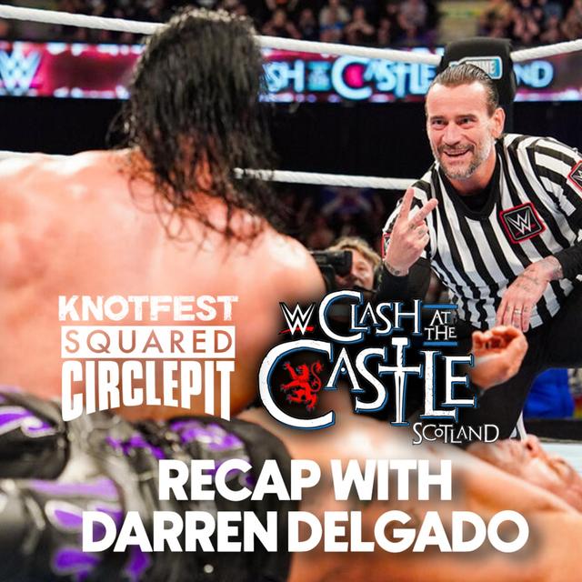#139 - Recapping WWE Clash at the Castle with Darren Delgado - podcast episode cover
