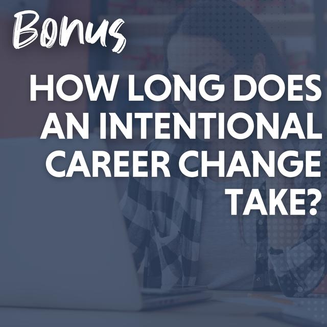How Long Does an Intentional Career Change Take? - podcast episode cover