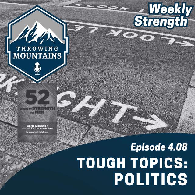 Weekly Strength 4.08: Tough Topics -- Politics - podcast episode cover