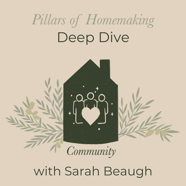 Pillars of Homemaking Deep Dive | COMMUNITY - podcast episode cover