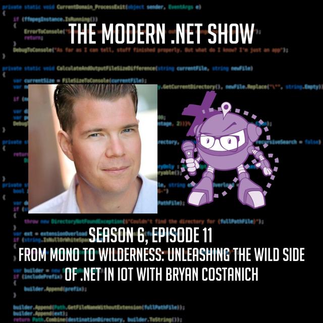 From Mono to Wilderness: Unleashing the Wild Side of .NET in IoT with Bryan Costanich - podcast episode cover