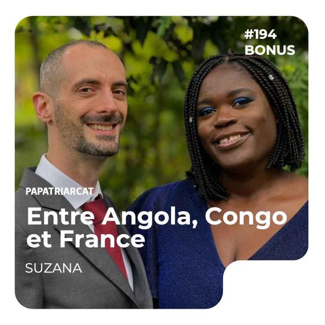 🎙️ DÉCOUVERTE BONUS #194 - Entre Angola, Congo et France - Suzana - podcast episode cover