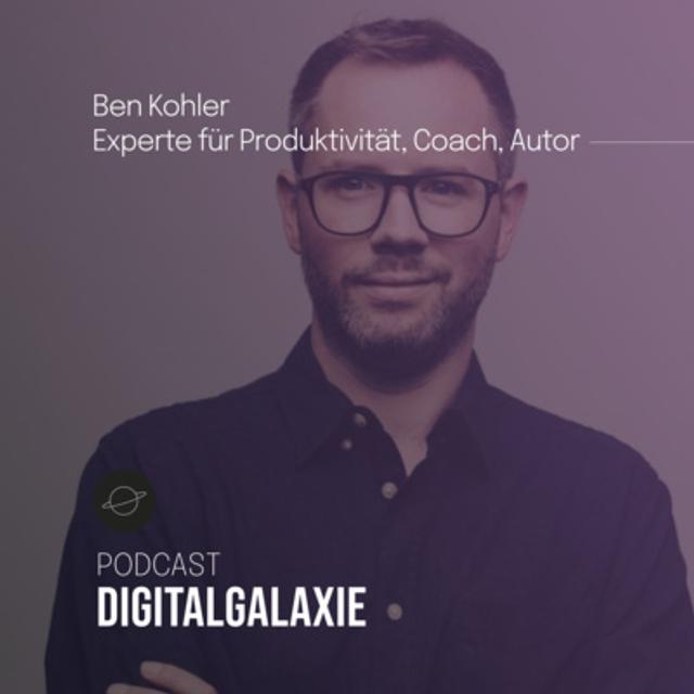 #50 Ben Kohler, Coach, Autor & Experte für Produktivität - Produktiver arbeiten mit sinnvollen Hacks, spannenden Tools und mehr Achtsamkeit - podcast episode cover