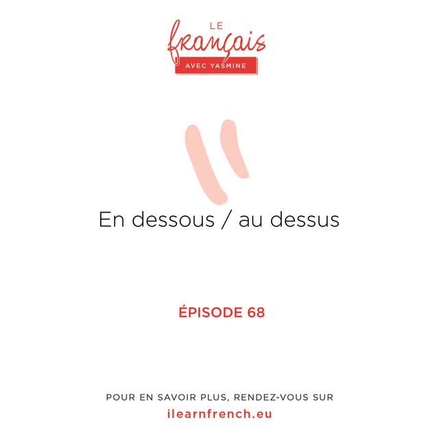 68. Comment faire la différence entre "en dessous" et "au-dessus" - podcast episode cover