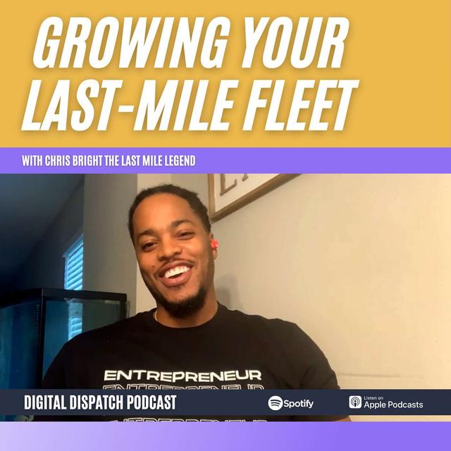 Starting and Growing a Last Mile Fleet with Chris Bright - podcast episode cover
