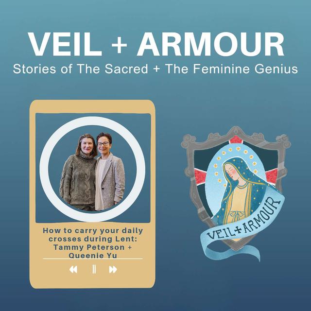 32. How to carry our daily crosses during Lent with Tammy Peterson and Queenie Yu - podcast episode cover