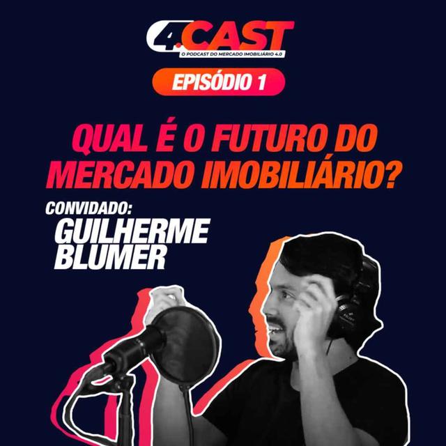 🎧 [4.Cast #01] QUAL É O FUTURO DO MERCADO IMOBILIÁRIO? | Guilherme Machado - podcast episode cover