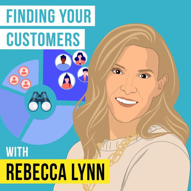Rebecca Lynn - Finding Your Customers - [Invest Like the Best, EP.309] - podcast episode cover