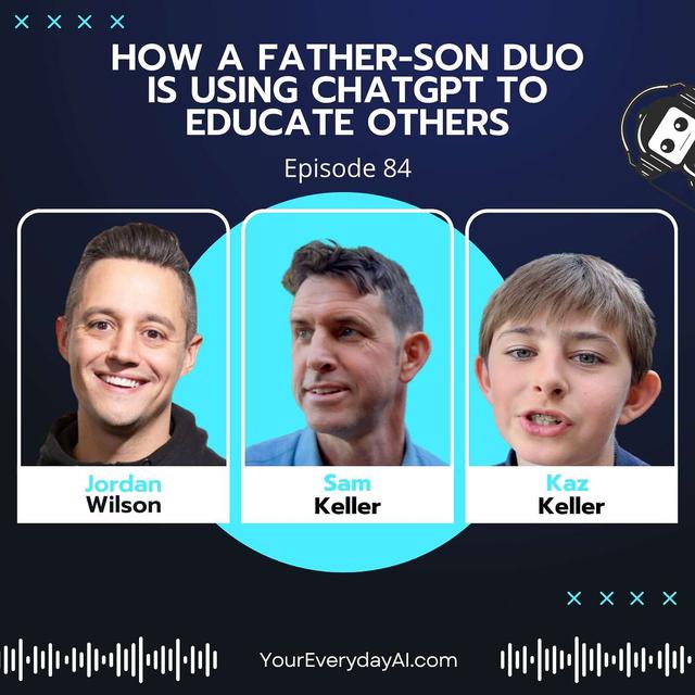 EP 84: How a father-son duo is using ChatGPT to educate others - podcast episode cover