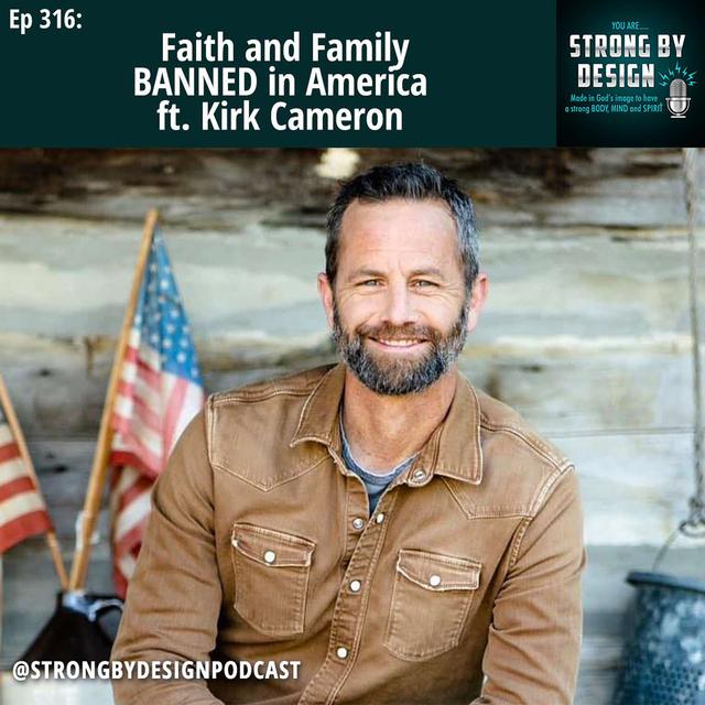 Ep 316 Faith and Family BANNED in America ft. Kirk Cameron - podcast episode cover
