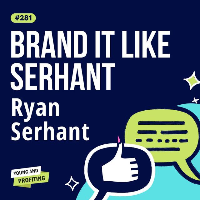 Ryan Serhant: The 3-Step Strategy System You Need to Build Your Brand From Scratch | Entrepreneurship E281 - podcast episode cover