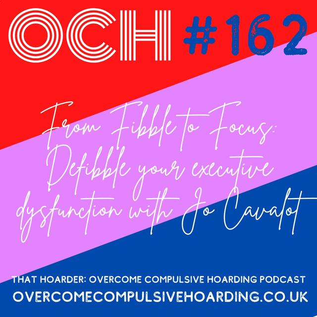 #162 From Fibble to Focus: Defibble your executive dysfunction with Jo Cavalot - podcast episode cover