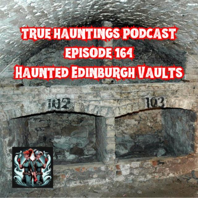 Case 164: The Edinburgh Vaults Scotland - Life Underground - podcast episode cover