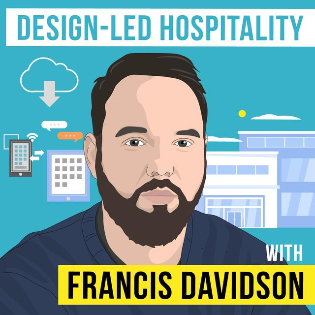 Francis Davidson - Design-led Hospitality - [Invest Like the Best, EP.253] - podcast episode cover
