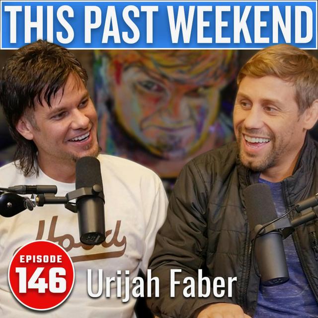 Urijah Faber | This Past Weekend #146 - podcast episode cover